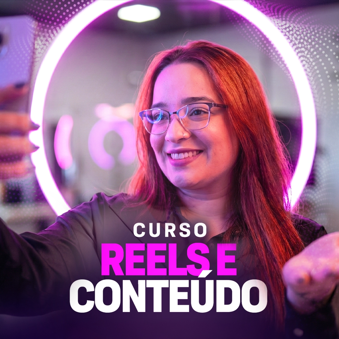 Curso Criação Reels e Conteúdos