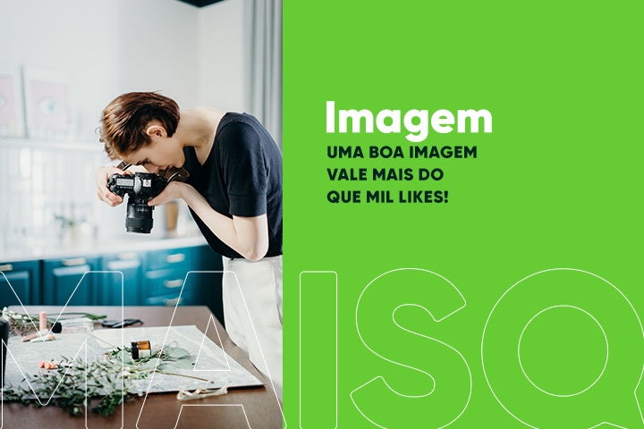 Uma boa imagem vale mais do que mil likes!