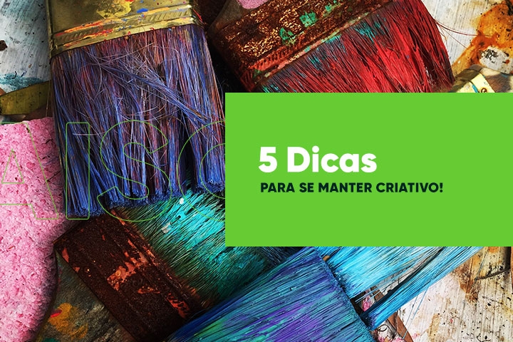 5 Dicas para se manter criativo!
