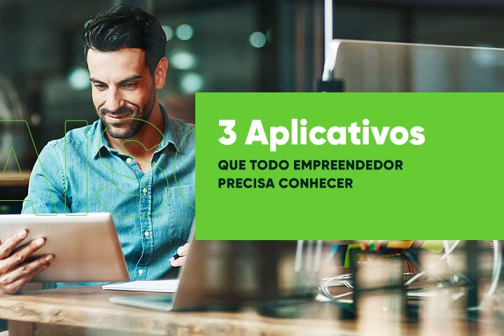 3 Aplicativos que todo Empreendedor Precisa Conhecer
